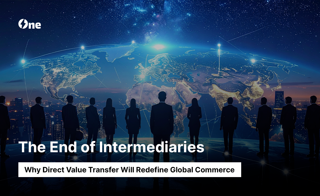 The End of Intermediaries: Why Direct Value Transfer Will Redefine Global Commerce