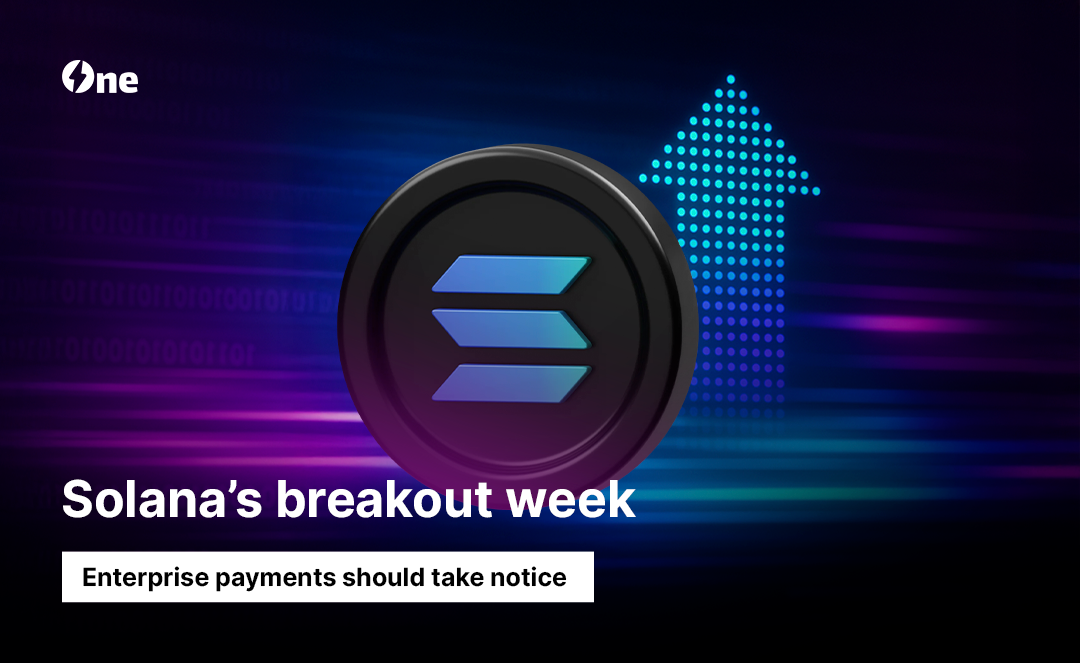 Solana’s breakout week: Enterprise payments should take notice