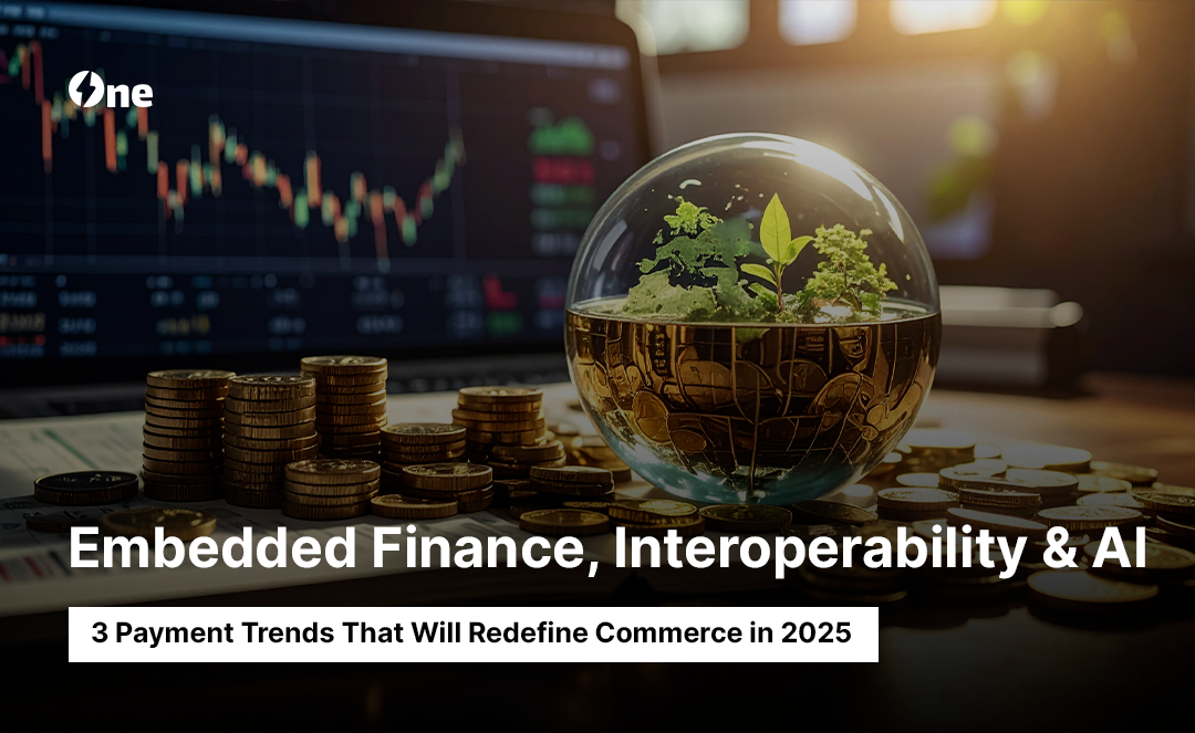 Embedded Finance, Interoperability & AI: 3 Payment Trends That Will Redefine Commerce in 2025